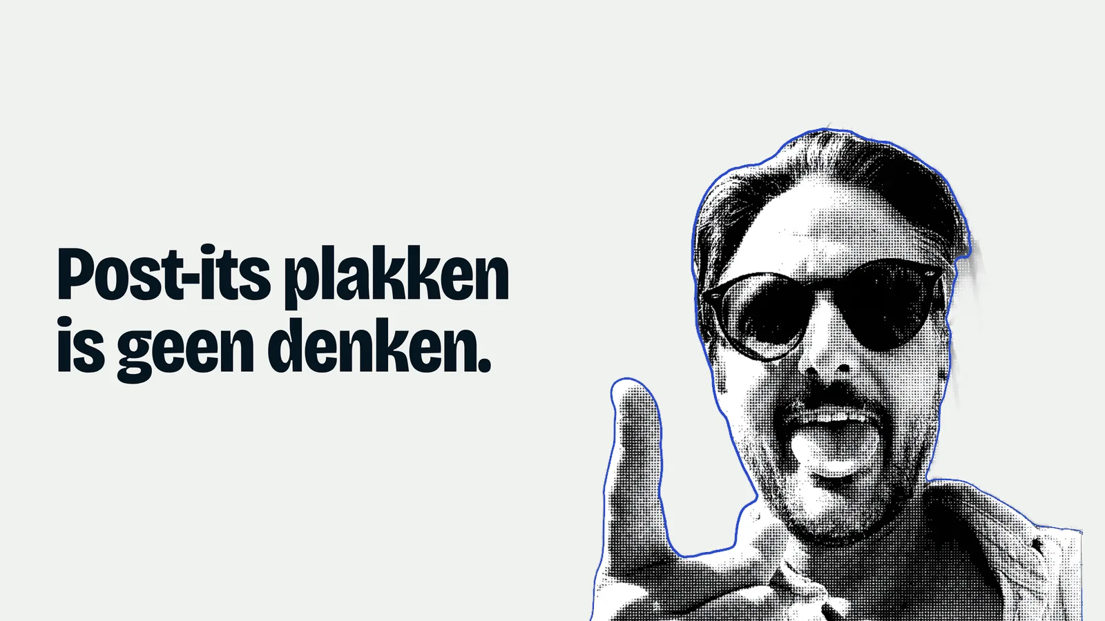 Uitgeknipt portret van Mark Schoones met zonnebril en opgestoken vinger, naast de tekst 'Post-its plakken is geen denken.'
